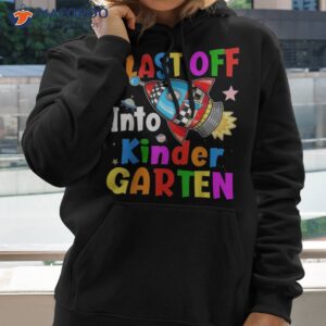 blast off into kindergarten back to school rocket shirt hoodie