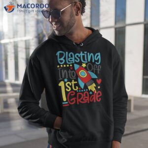 blasting off into 1st grade funny back to school shirt hoodie 1