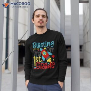 blasting off into 1st grade funny back to school shirt sweatshirt 1