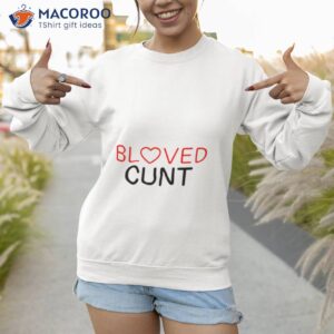 bloved cunt shirt sweatshirt 1