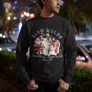 blow molds make holidays glow since 1957 christmas halloween shirt sweatshirt