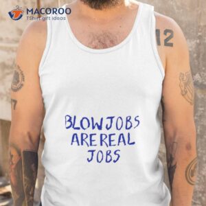 blowjobs are real jobs shirt tank top
