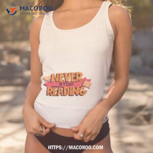 book lover quotes never stop reading shirt tank top 1