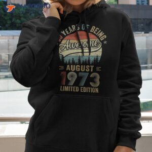 born august 1973 50th birthday made in 50 years old shirt hoodie 2