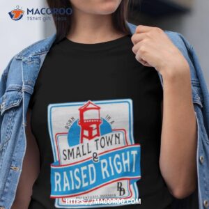 Born In A Small Town Raised Righshirt