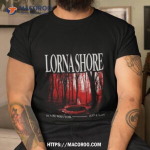 Born To Die Lorna Shore Shirt