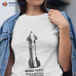 Born To Fly World Is A Fuck Shirt