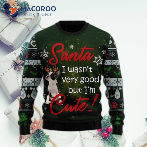 Boston Terrier I’m Cute Ugly Christmas Sweater