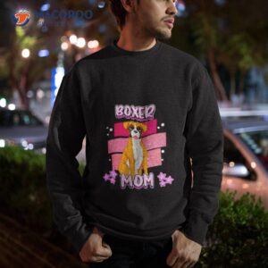 boxer mom funny dog saying shirt sweatshirt