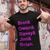 Bre T& Owen & Davey Jim & Brian Shirt
