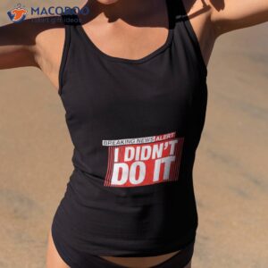 Breaking News Alert I Didn’t Do Ishirt