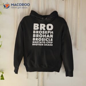 Bro Broseph Brohan Brosicle Brotato Chip Brotein Shake Shirt