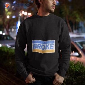 broke credit card parody shirt sweatshirt