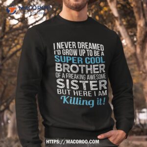 brother shirt funny gift from sister birthday sweatshirt