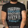 Brother Shirt Funny Gift From Sister Birthday