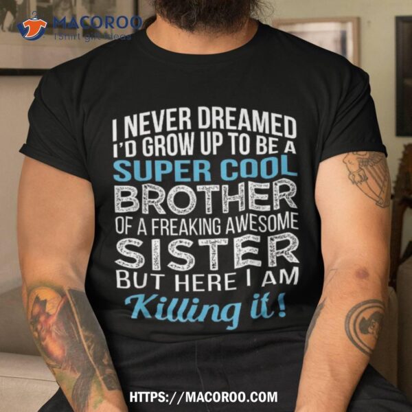 Brother Shirt Funny Gift From Sister Birthday