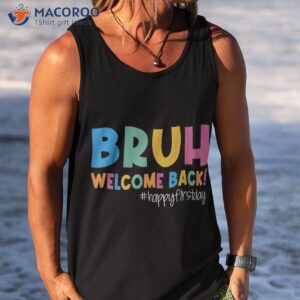 bruh happy first day of school welcome back to 2023 shirt tank top