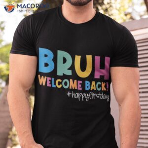 Bruh Happy First Day Of School Welcome Back To 2023 Shirt