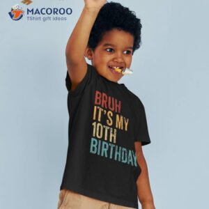 bruh it s my 10th birthday 10 year old vintage boy shirt tshirt 3