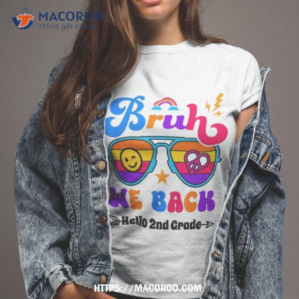 Bruh We Back Hello 2nd Grade Back To School Teacher Student Shirt