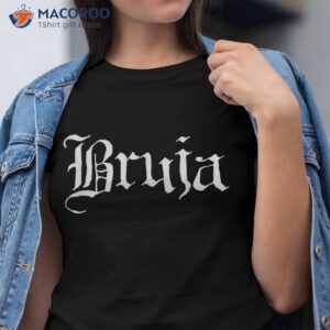 Bruja Halloween Mexicana Latina Chicana Gift For Witch Shirt