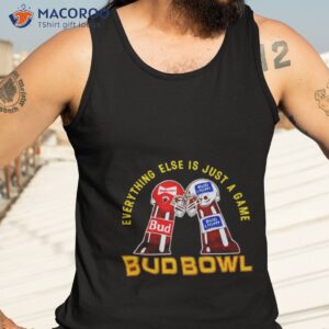 Budweiser Everything Else Is Just A Game Bud Bowl Shirt 3 budweiser everything else is just a game bud bowl shirt tank top 3