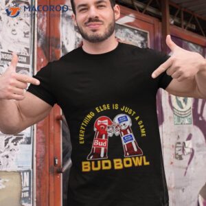 budweiser everything else is just a game bud bowl shirt tshirt 1