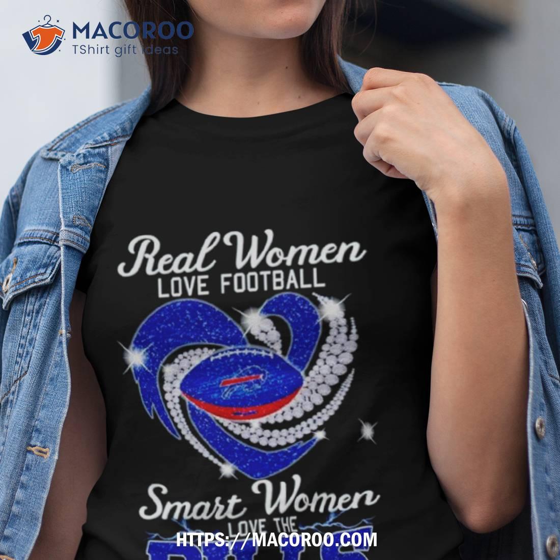 Official real women love Football smart women love the Buffalo Bills shirt,  hoodie, sweatshirt for men and women