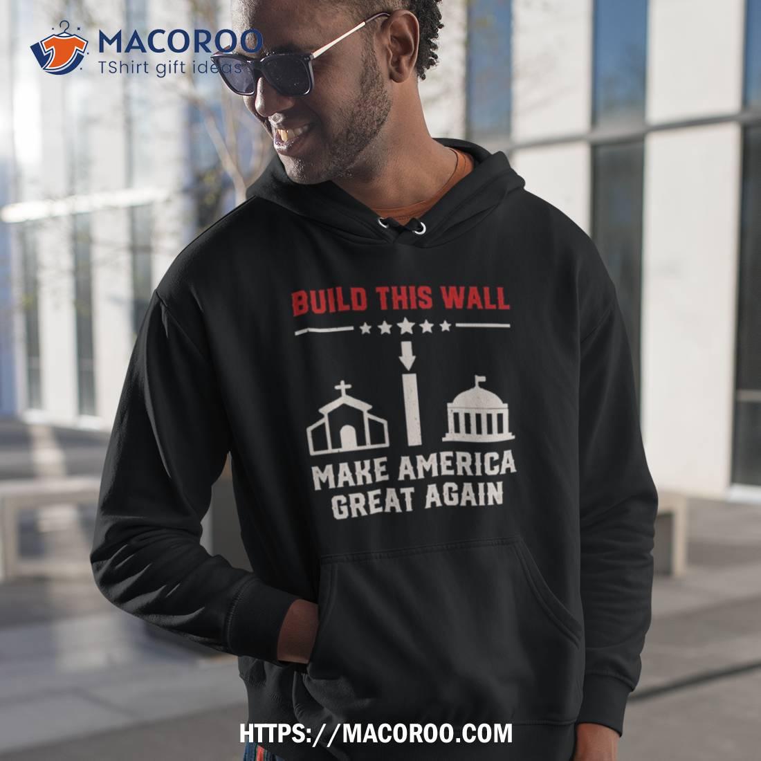 Build This Wall Make America Great Again 2023 Shirt Build This Wall Make America Great Again 2023 Shirt