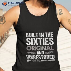 built in the sixties original and unrestored shirt 2 tank top 3