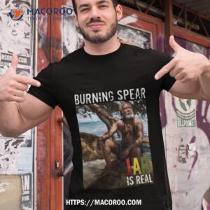 Burning Spear Is Real Shirt