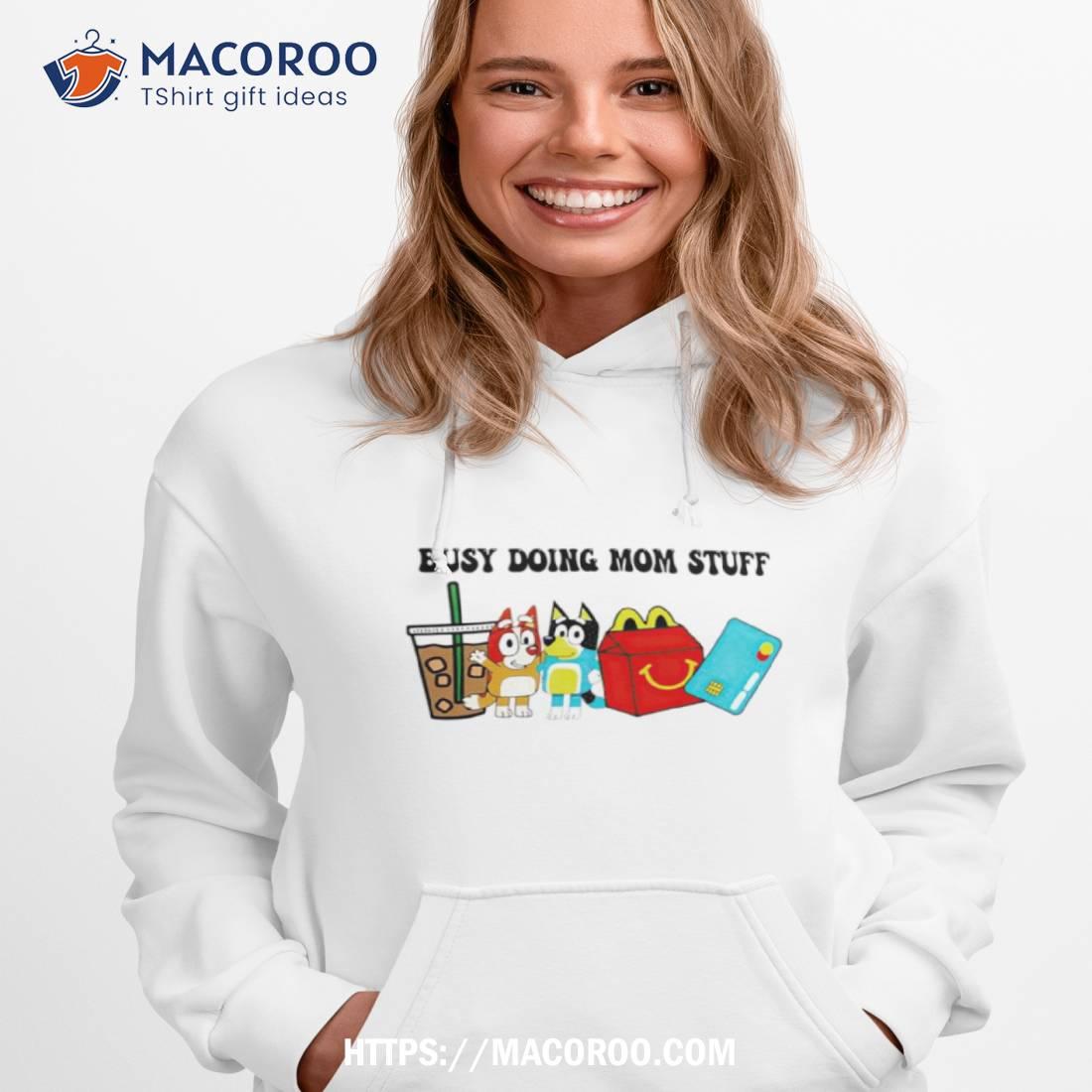 Busy Doing Mom Stuff Bluey Shirt Busy Doing Mom Stuff Bluey Shirt