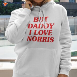 But Daddy I Love Norris Shirt