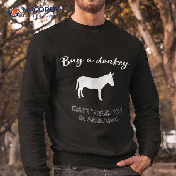 Buy A Donkey Funny South African Afrikaans Shirt