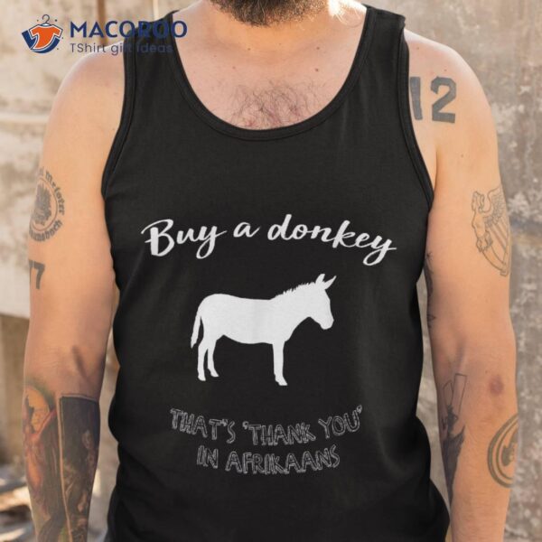 Buy A Donkey Funny South African Afrikaans Shirt