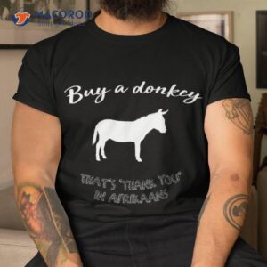 Buy A Donkey Funny South African Afrikaans Shirt