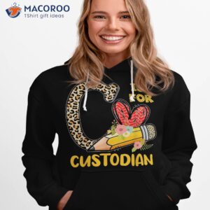 c is for custodian appreciation leopard back to school shirt hoodie 1