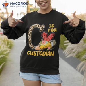 c is for custodian appreciation leopard back to school shirt sweatshirt 1