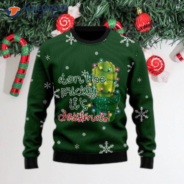 Cactus Don’t Be Prickly Ugly Christmas Sweater