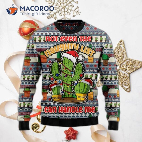 Cactus Not Even On The Naughty List Ugly Christmas Sweater