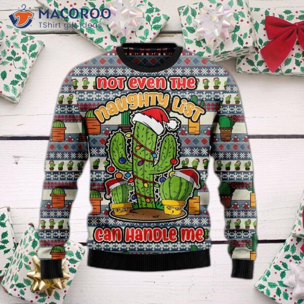 Cactus Not Even On The Naughty List Ugly Christmas Sweater