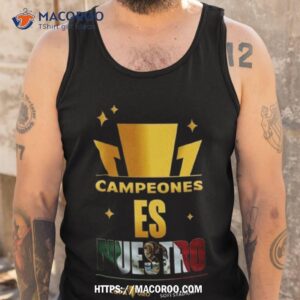 Campeones Es Nuestro Mexico Gold Cup Jersey 2023 Shirt 3 campeones es nuestro mexico gold cup jersey 2023 shirt tank top