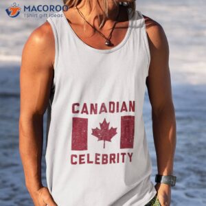 canadian celebrity shirt tank top