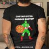 Captain Pizza Hunger Buster Shirt