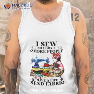 cat i sew so i don t choke people save a life send fabric shirt tank top
