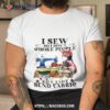Cat I Sew So I Don’t Choke People Save A Life Send Fabric Shirt