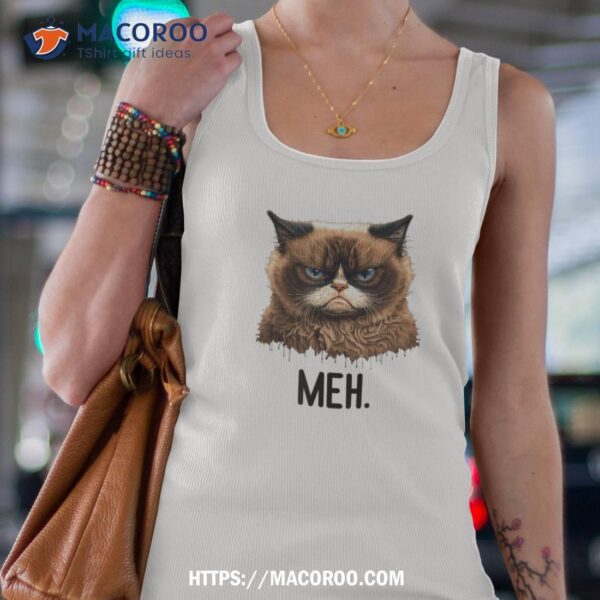 Cat Meh Funny Cat Lover Kitten Quotes  Shirt