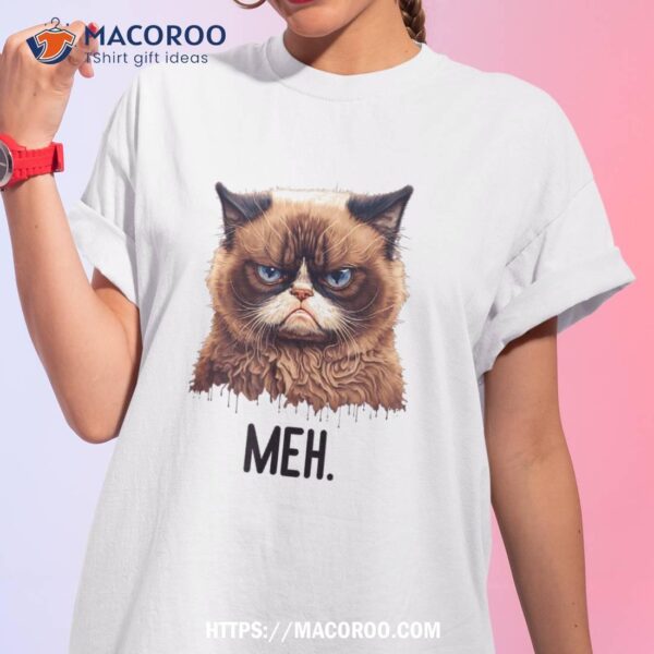 Cat Meh Funny Cat Lover Kitten Quotes  Shirt