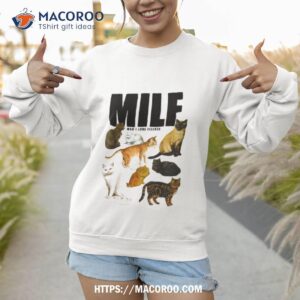 cat milf man i love felines shirt sweatshirt
