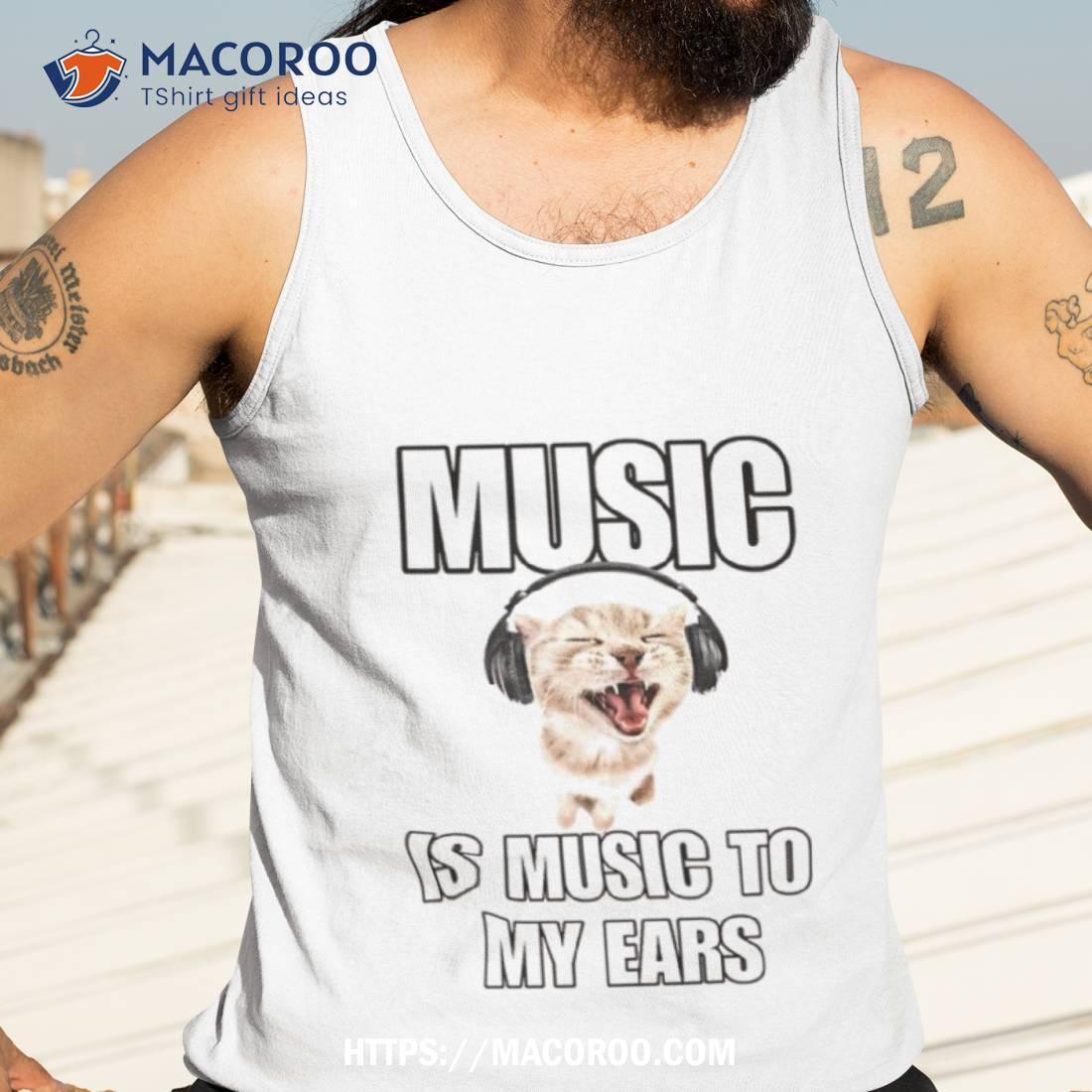 Cat Music Is Music To My Ears Shirt Cat Music Is Music To My Ears Shirt